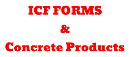 ICF FORMS & Concrete Products