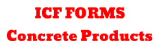 ICF FORMS Concrete Products